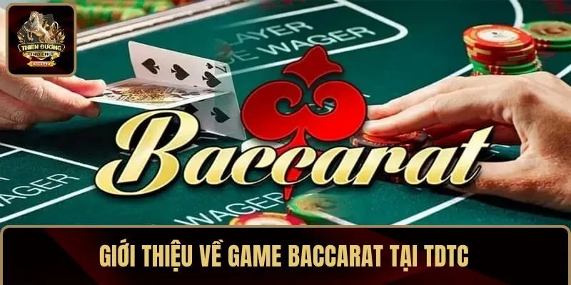 Giới thiệu về game Baccarat tại TDTC