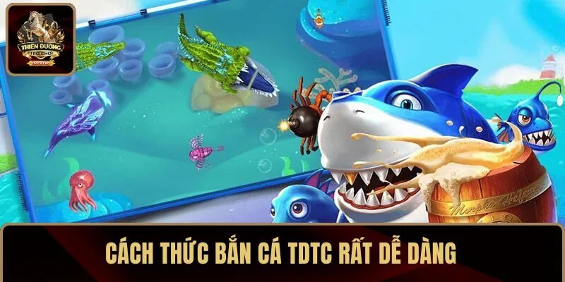 Cách thức bắn cá TDTC rất dễ dàng