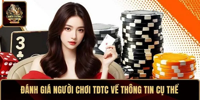 Đánh giá người chơi về TDTC mang đến thông tin cụ thể & chân thực