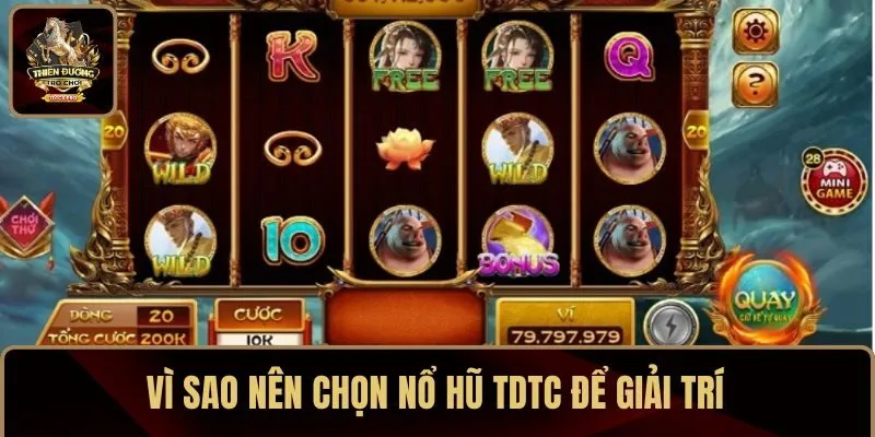 Vì sao nên chọn nổ hũ TDTC để giải trí