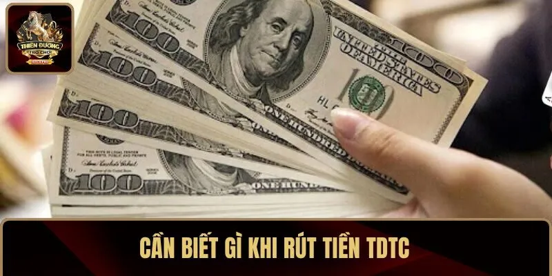 Cần biết gì khi rút tiền TDTC