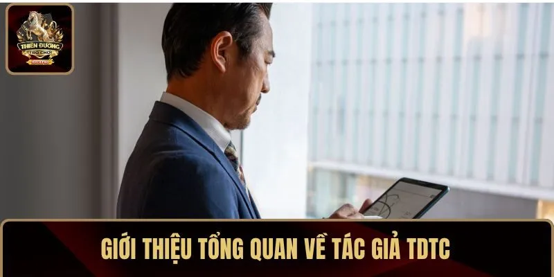 Giới thiệu tổng quan về tác giả TDTC