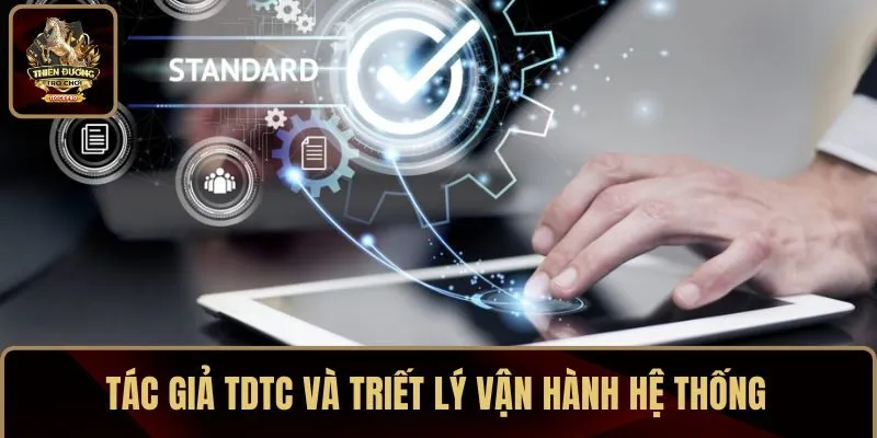 Tác giả TDTC và triết lý vận hành hệ thống