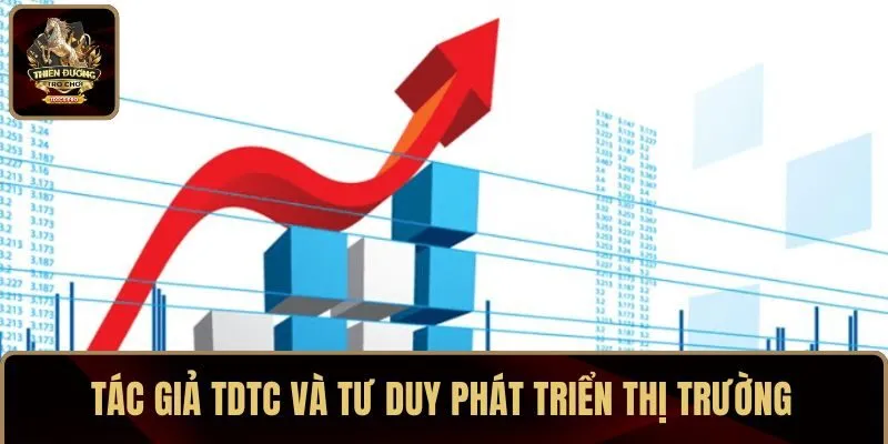 Tác giả TDTC và tư duy phát triển thị trường