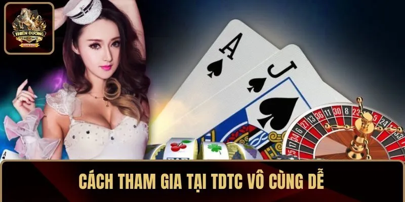 Cách tham gia tại TDTC vô cùng dễ
