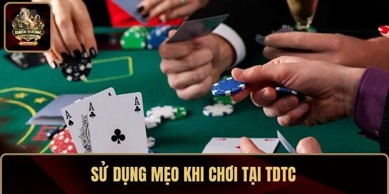 Sử dụng mẹo khi chơi tại TDTC