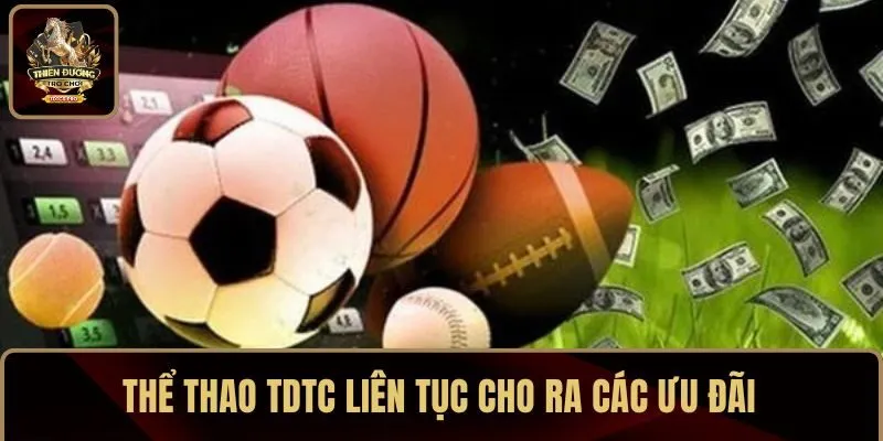 Thể thao TDTT liên tục cho ra các ưu đãi