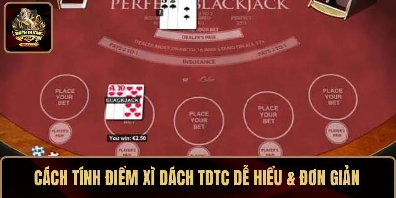 Cách tính điểm Xì Dách TDTC dễ hiểu & đơn giản