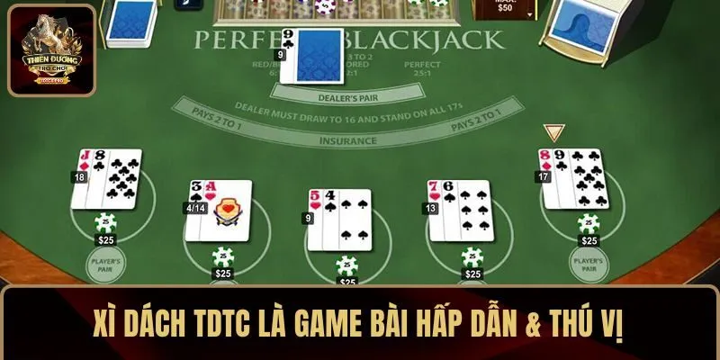 Xì Dách TDTC là game bài hấp dẫn & thú vị
