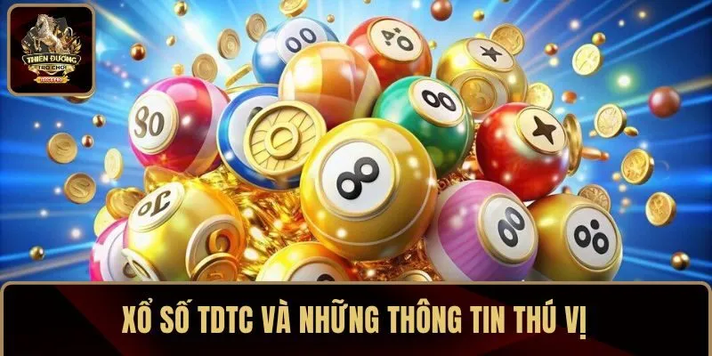 Xổ số TDTC và những thông tin thú vị